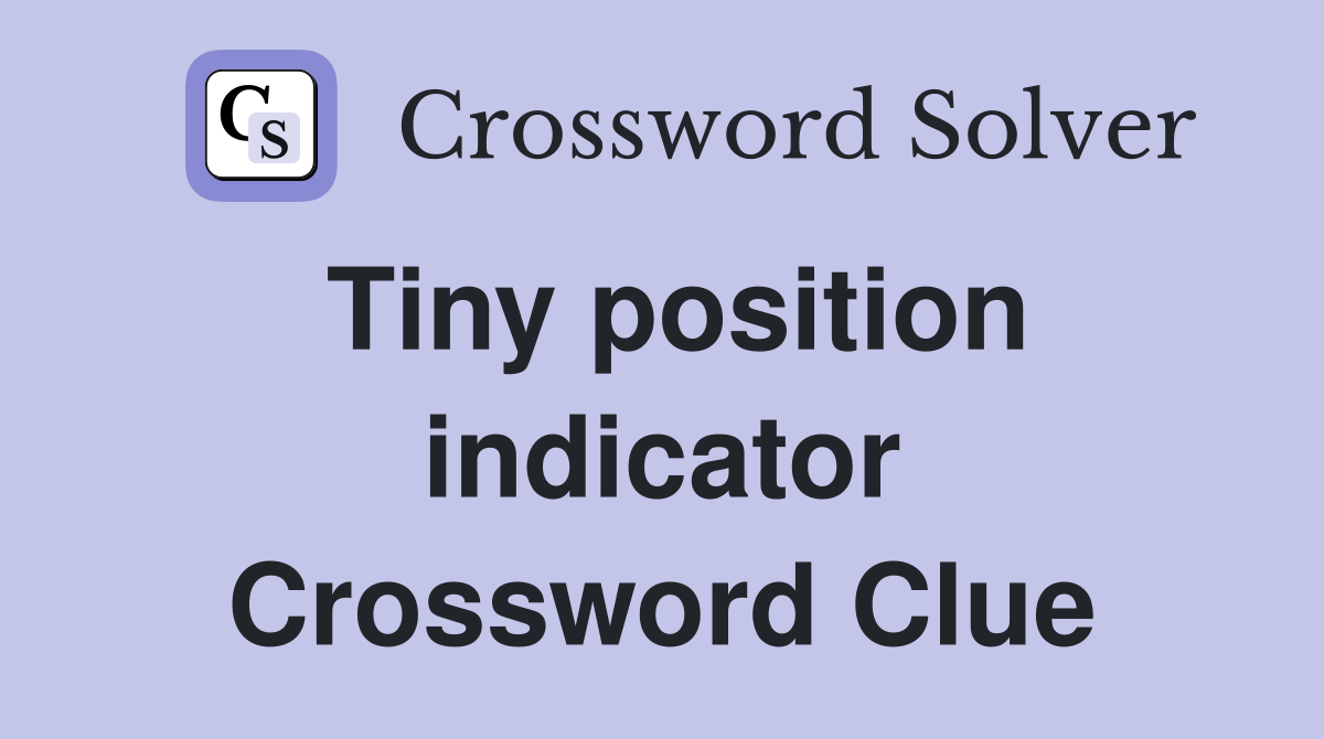 Tiny position indicator Crossword Clue