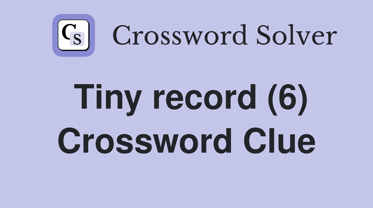Tiny record (6) Crossword Clue