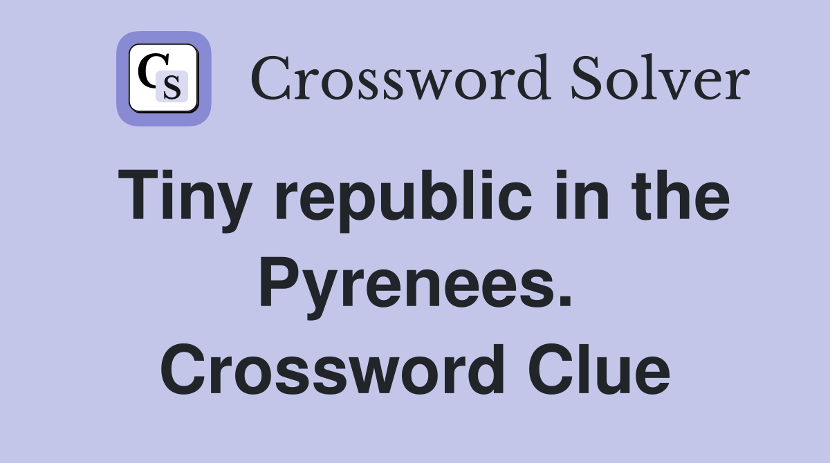 Tiny republic in the Pyrenees. Crossword Clue