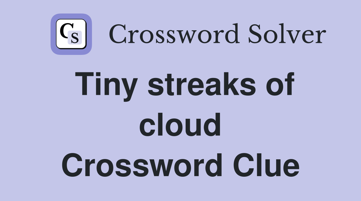 Tiny streaks of cloud Crossword Clue