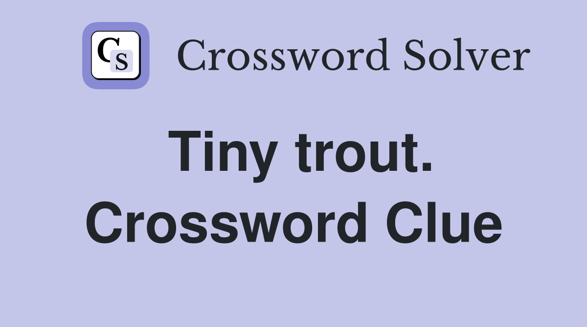 Tiny trout. Crossword Clue