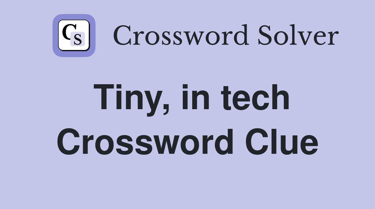 Tiny, in tech Crossword Clue