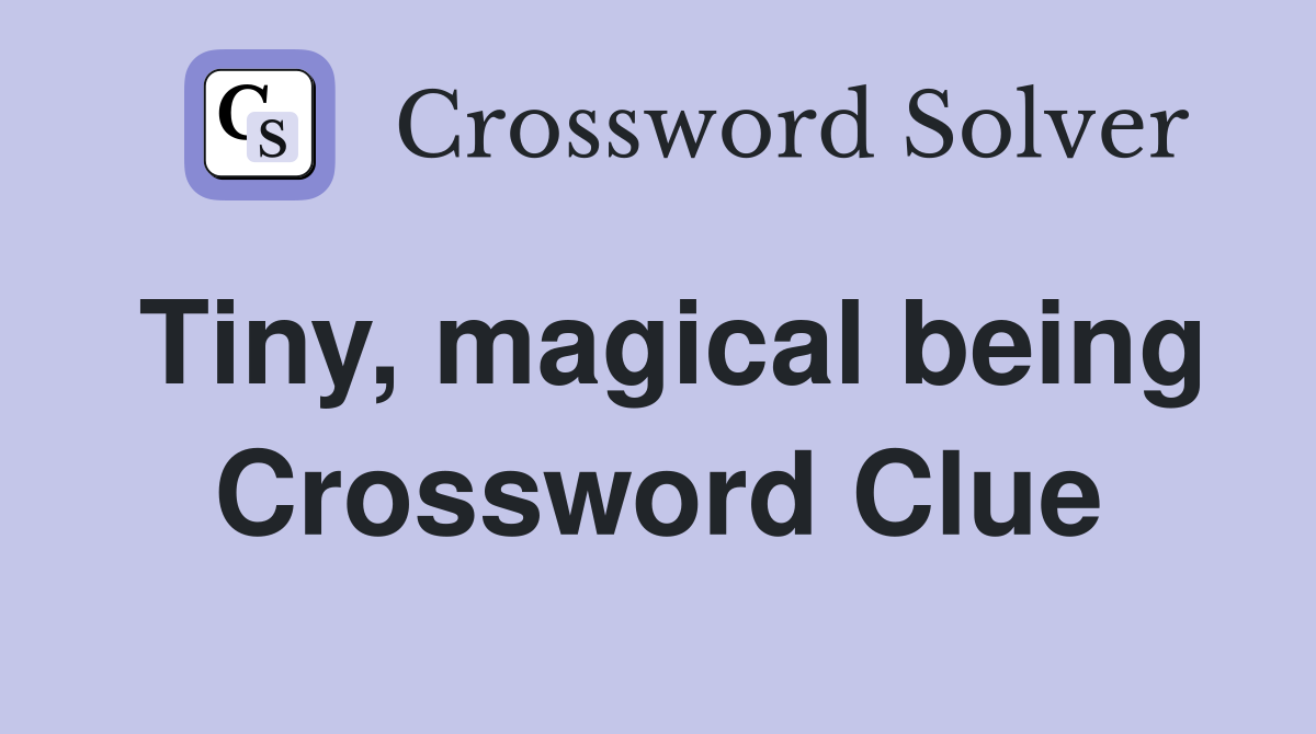 Tiny, magical being Crossword Clue