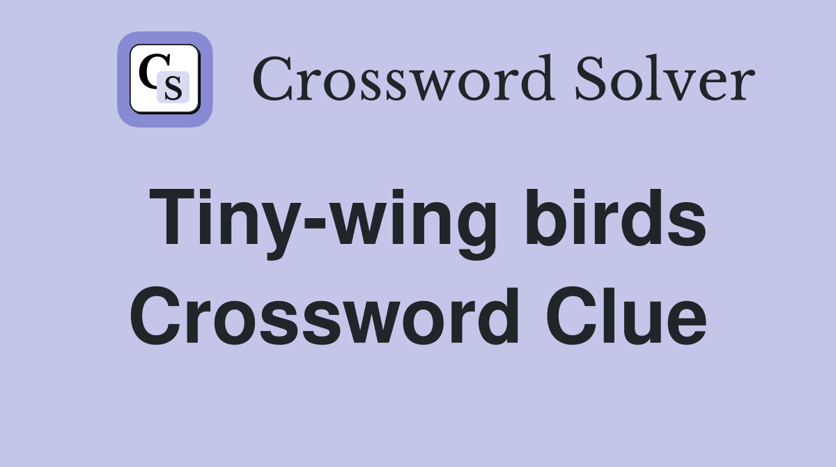 Tiny-wing birds Crossword Clue