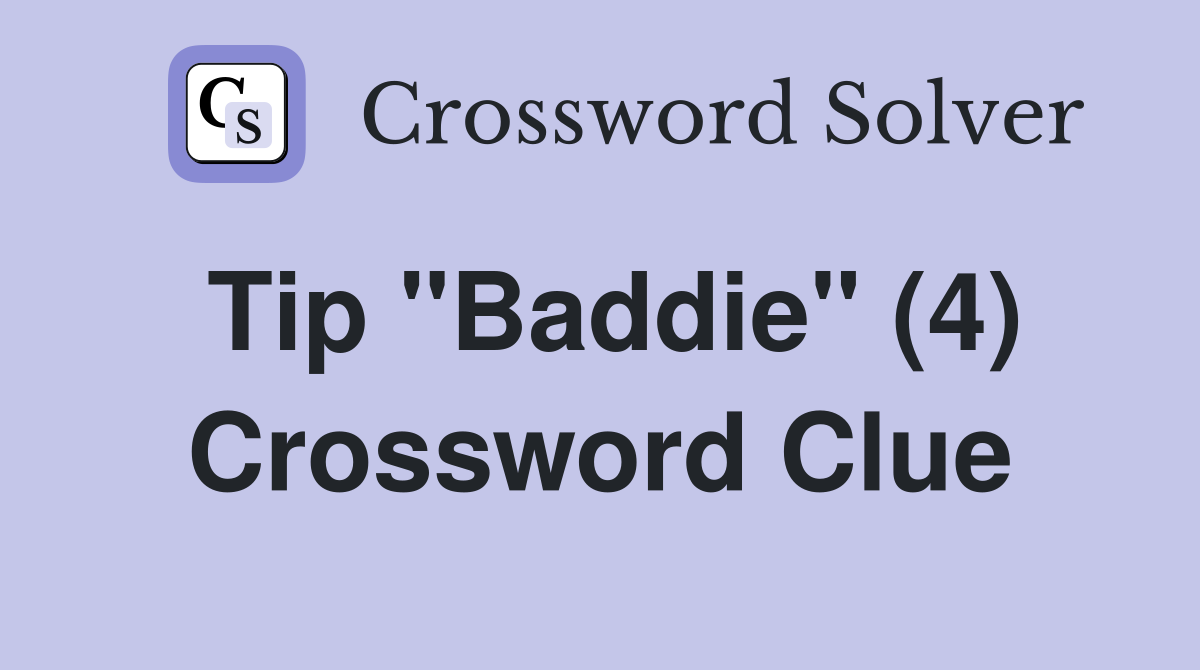 Tip "Baddie" (4) Crossword Clue