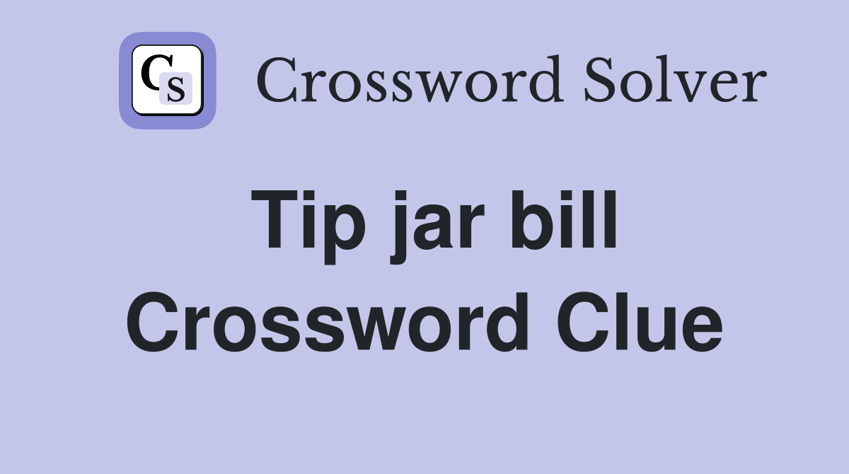 Tip jar bill Crossword Clue