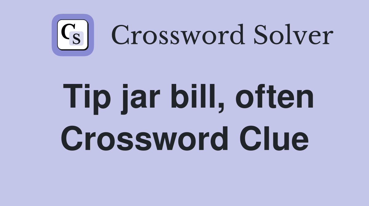 Tip jar bill, often Crossword Clue
