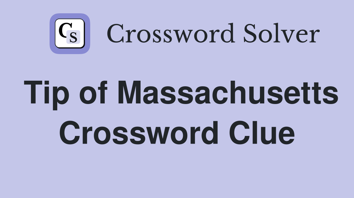 Tip of Massachusetts Crossword Clue
