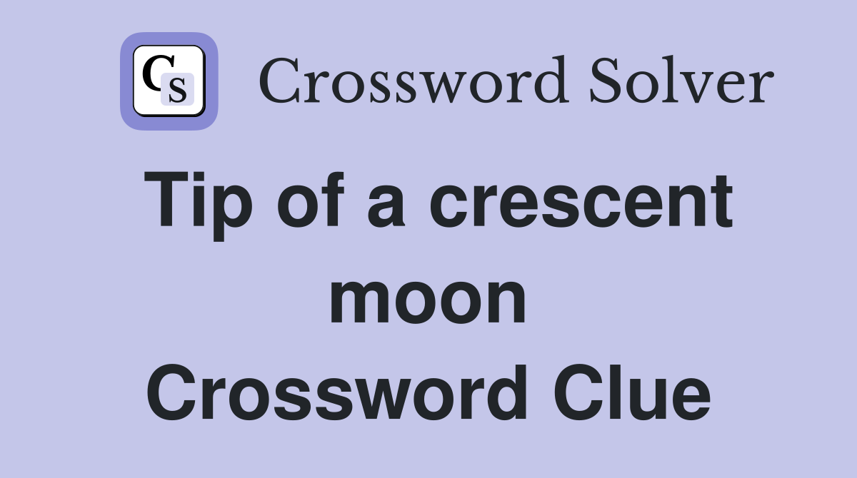 Tip of a crescent moon Crossword Clue