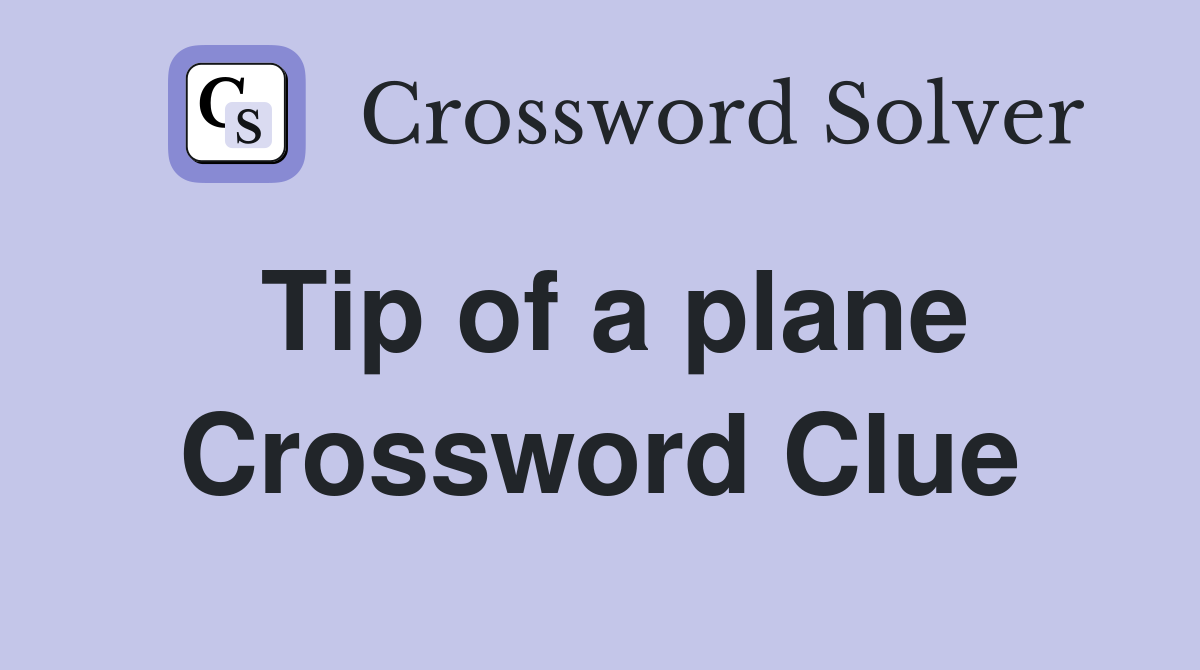 Tip of a plane Crossword Clue