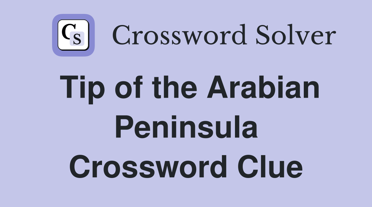 Tip of the Arabian Peninsula Crossword Clue
