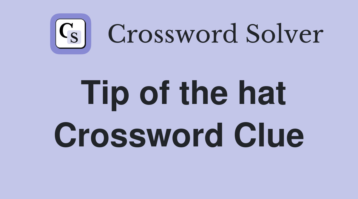 Tip of the hat Crossword Clue