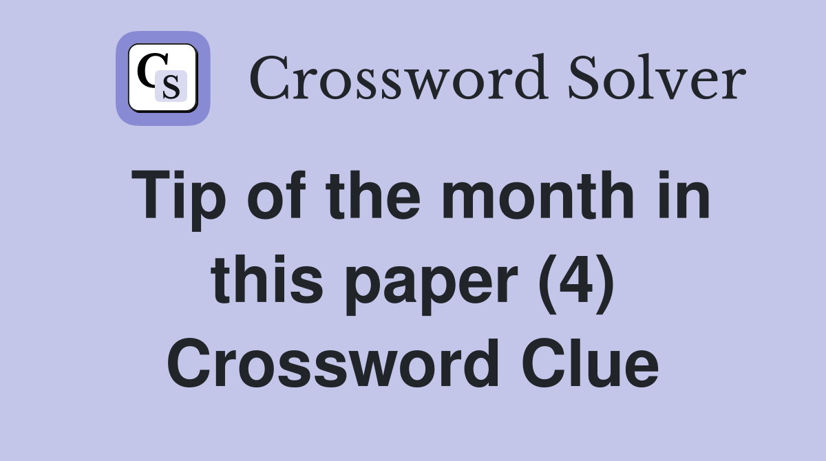 Tip of the month in this paper (4) Crossword Clue
