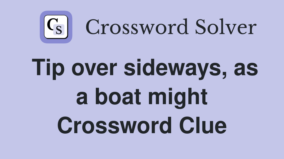 Tip over sideways, as a boat might Crossword Clue