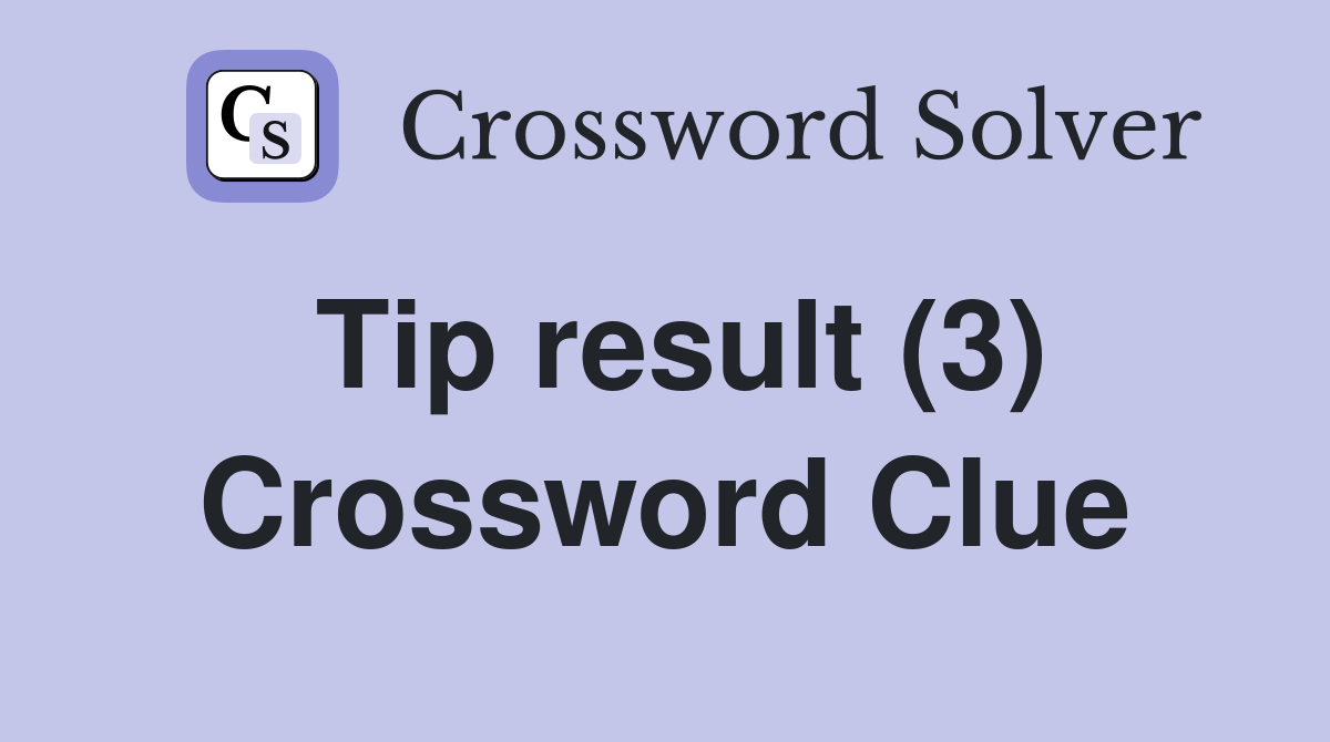 Tip result (3) Crossword Clue
