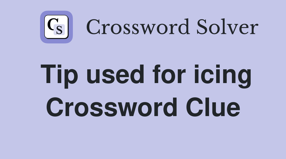 Tip used for icing Crossword Clue