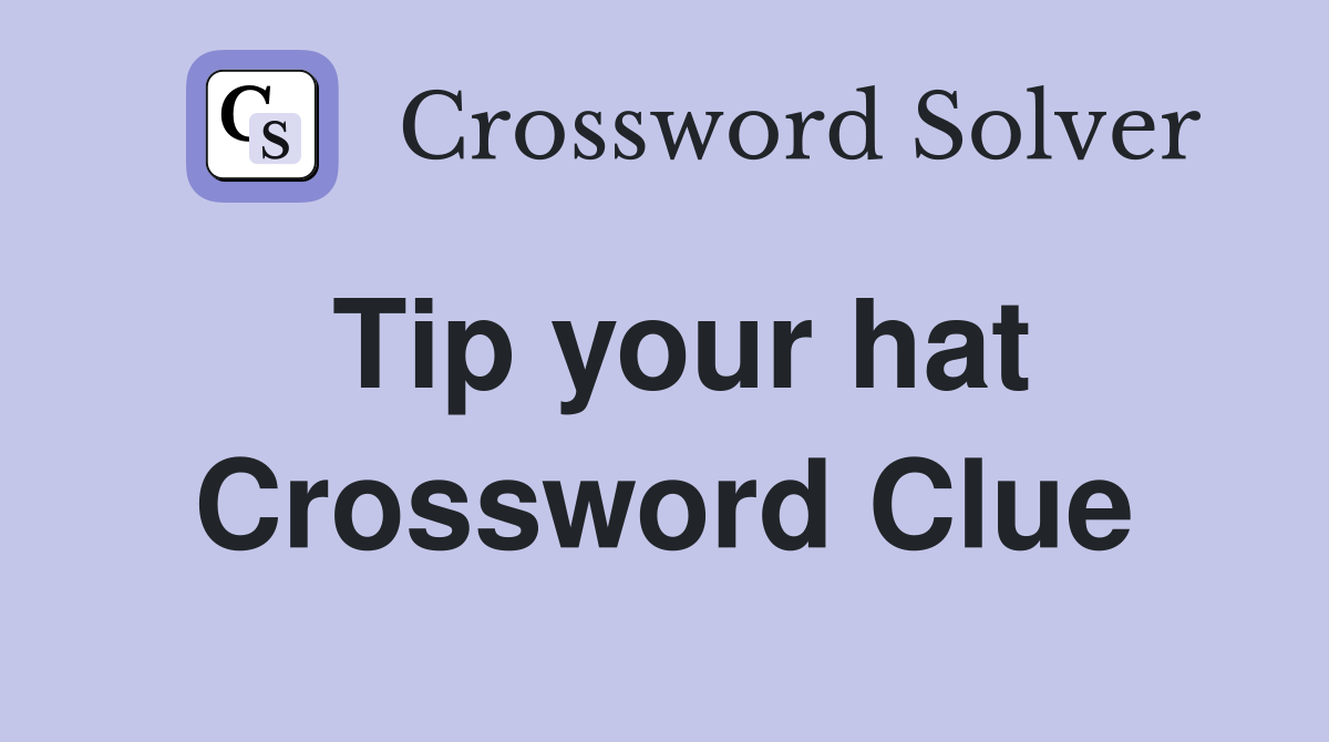Tip your hat Crossword Clue