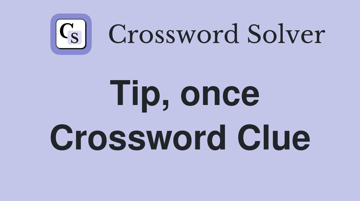 Tip, once Crossword Clue