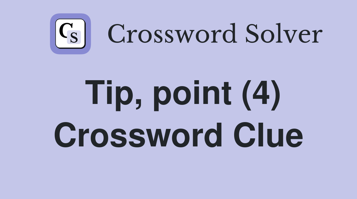 Tip, point (4) Crossword Clue