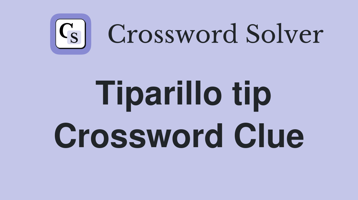 Tiparillo tip Crossword Clue