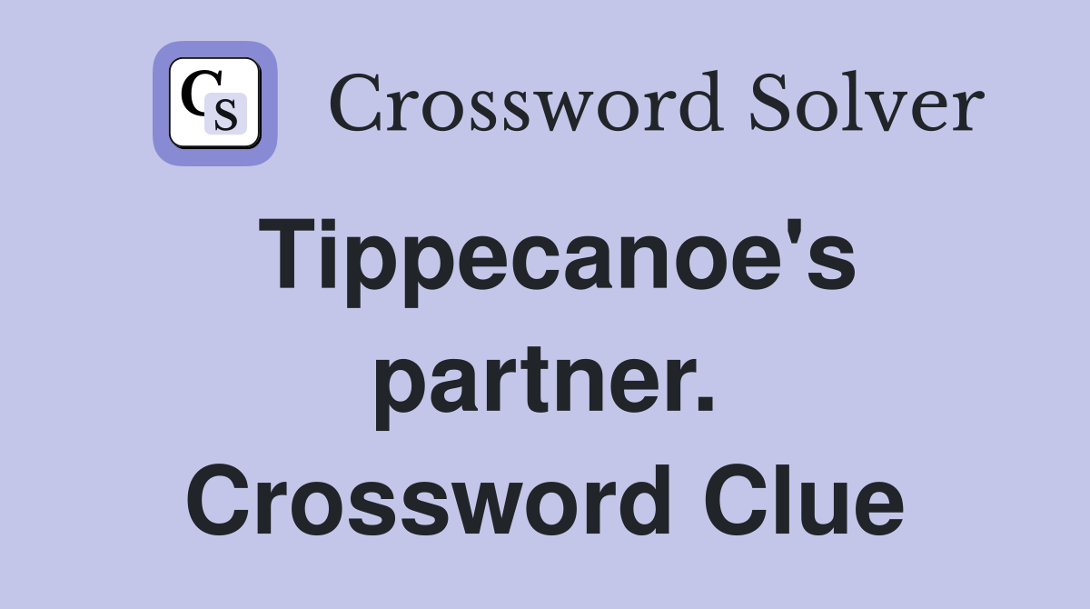 Tippecanoe's partner. Crossword Clue