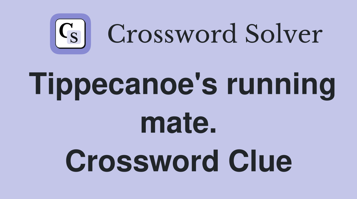 Tippecanoe's running mate. Crossword Clue