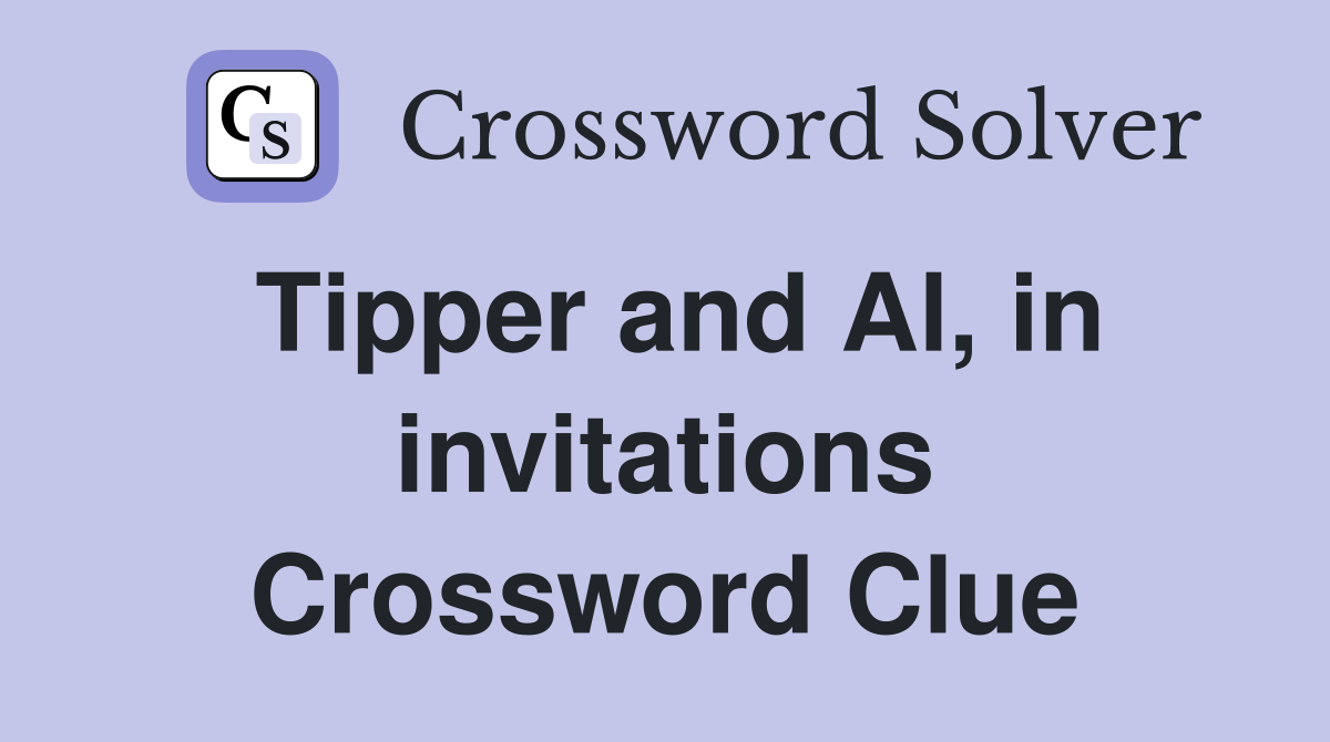 Tipper and Al, in invitations Crossword Clue