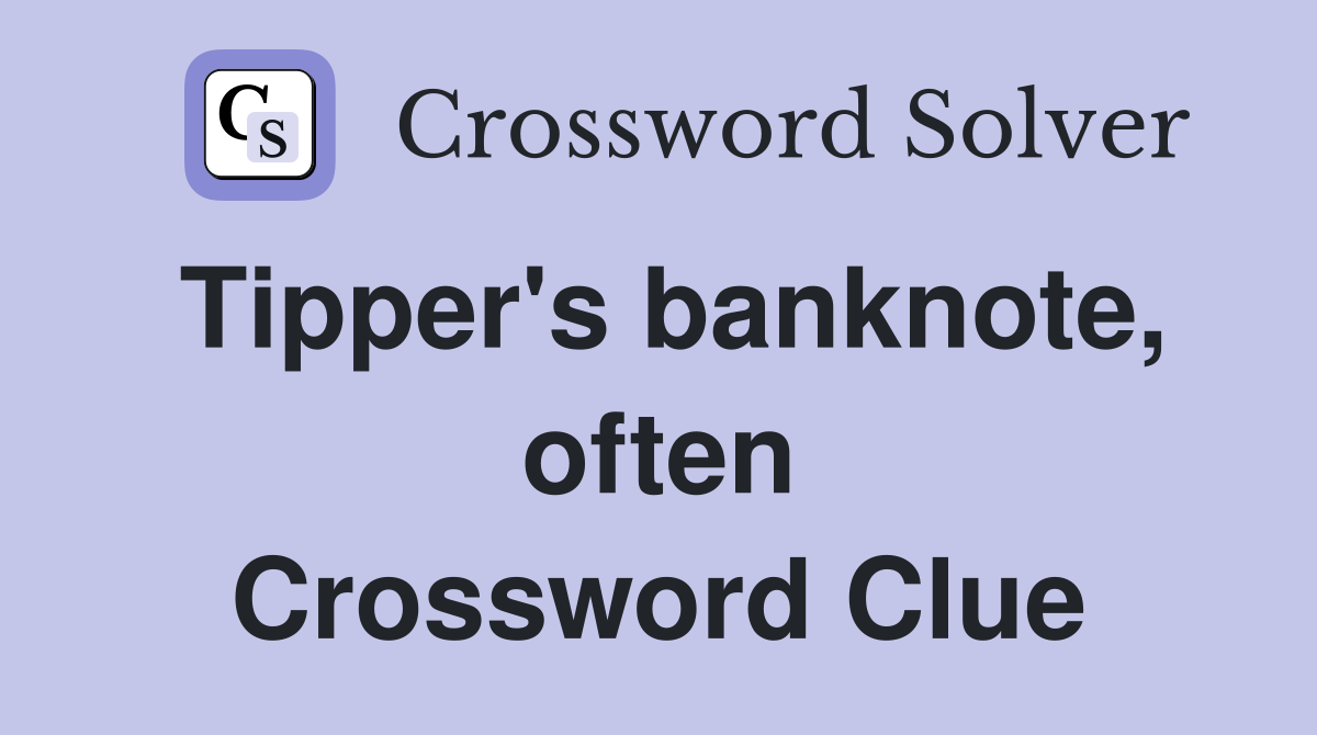 Tipper's banknote, often Crossword Clue