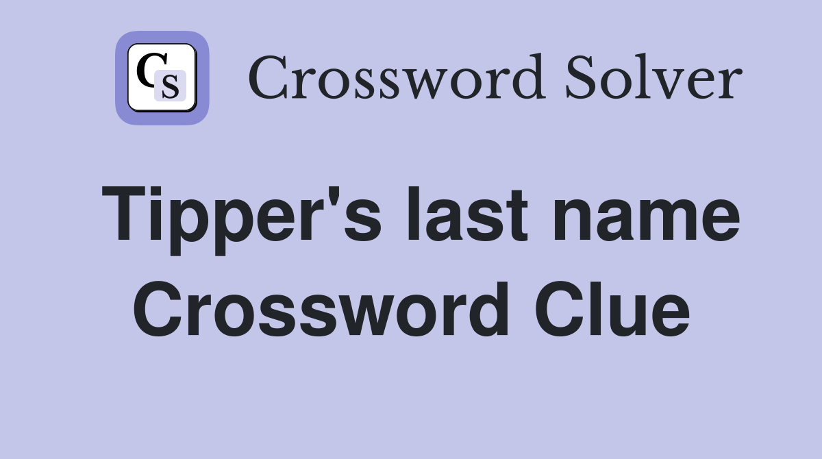 Tipper's last name Crossword Clue
