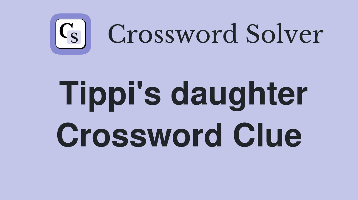 Tippi's daughter Crossword Clue