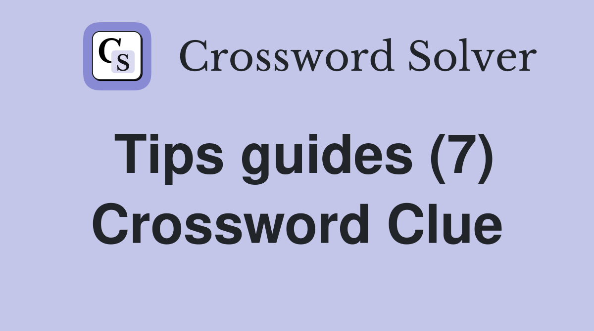 Tips guides (7) Crossword Clue