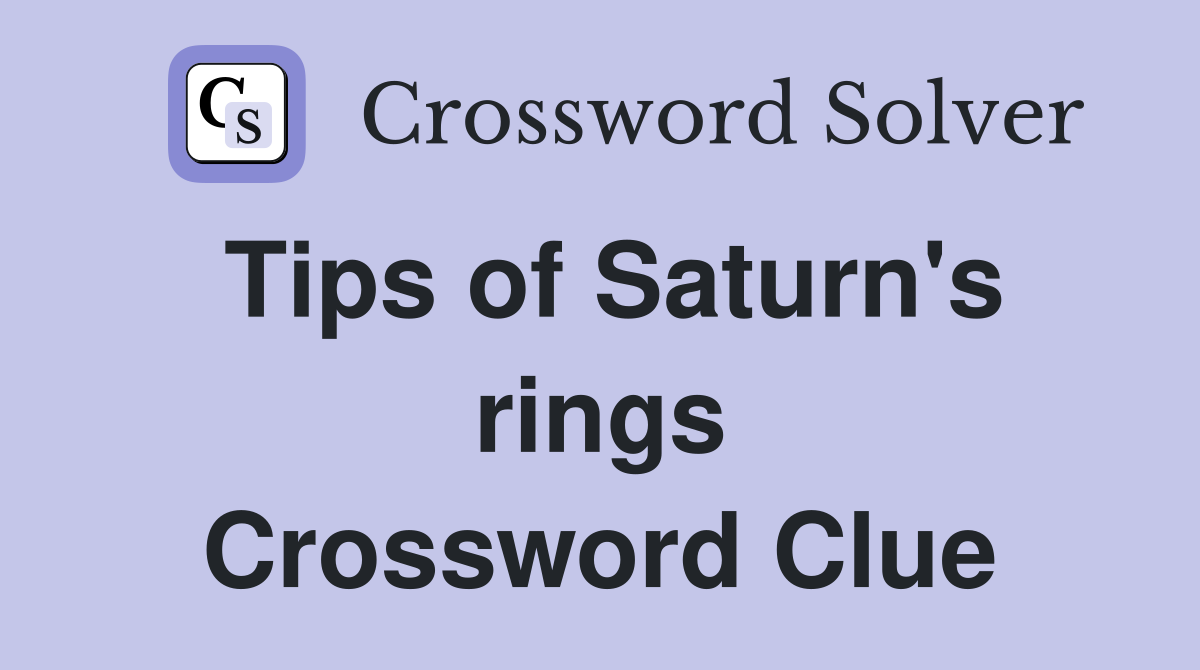 Tips of Saturn's rings Crossword Clue