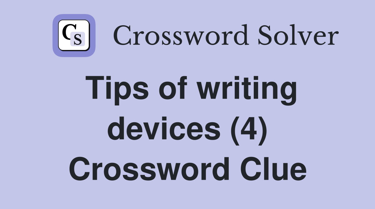 Tips of writing devices (4) Crossword Clue