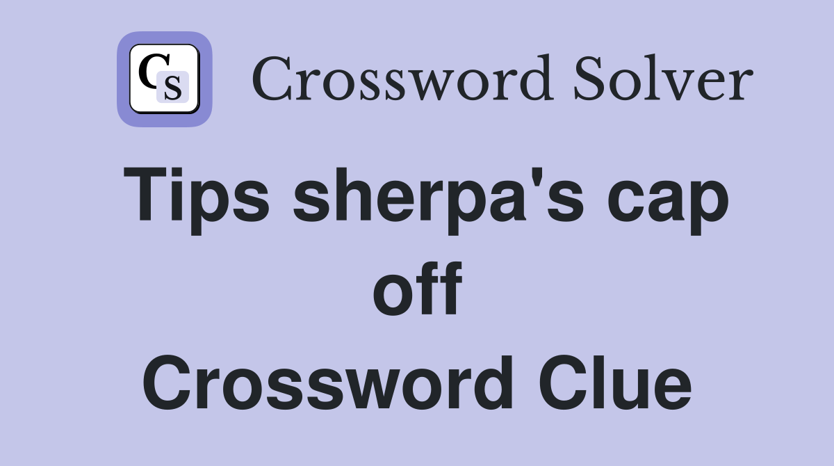 Tips sherpa's cap off Crossword Clue