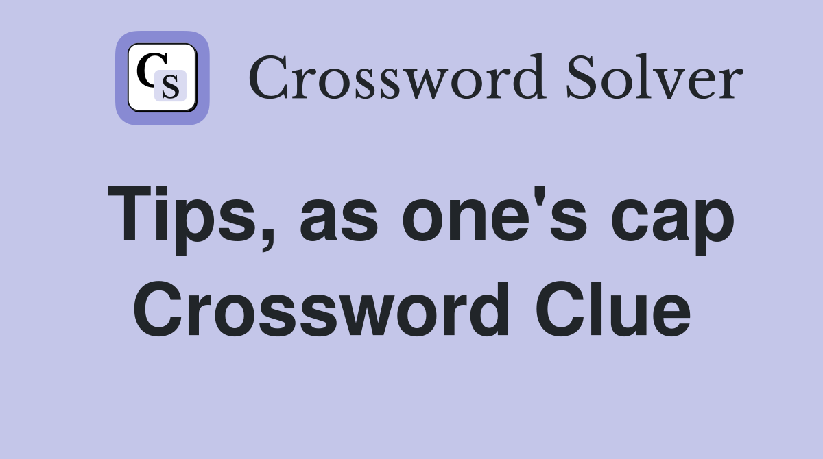 Tips, as one's cap Crossword Clue