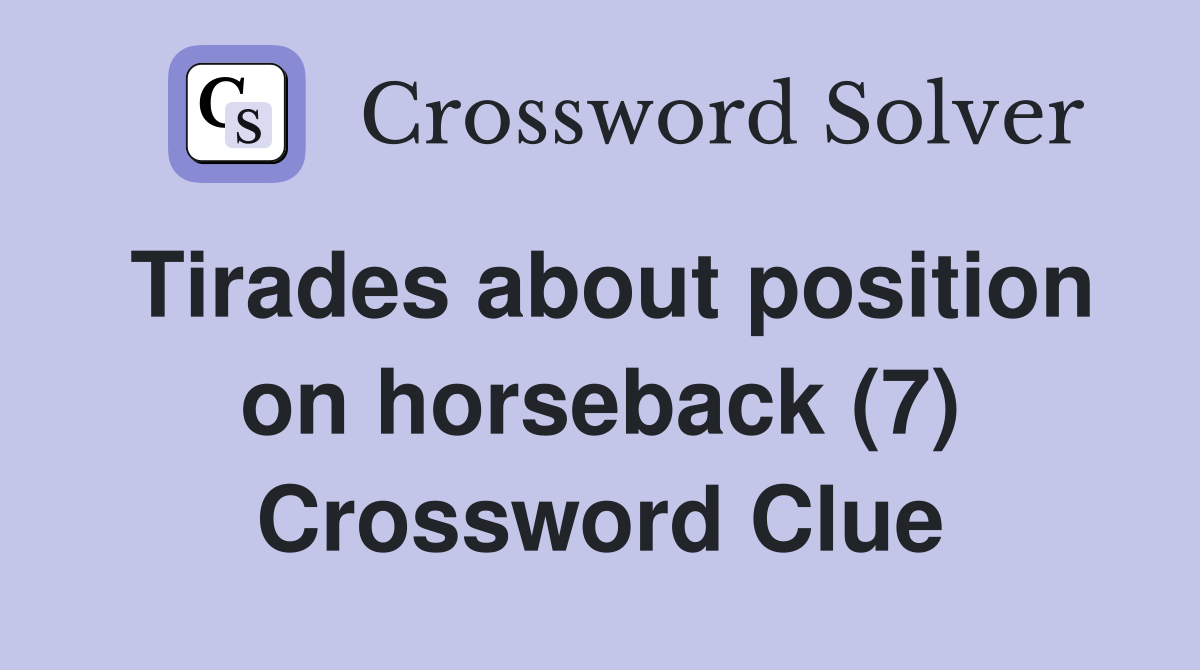 Tirades about position on horseback (7) Crossword Clue