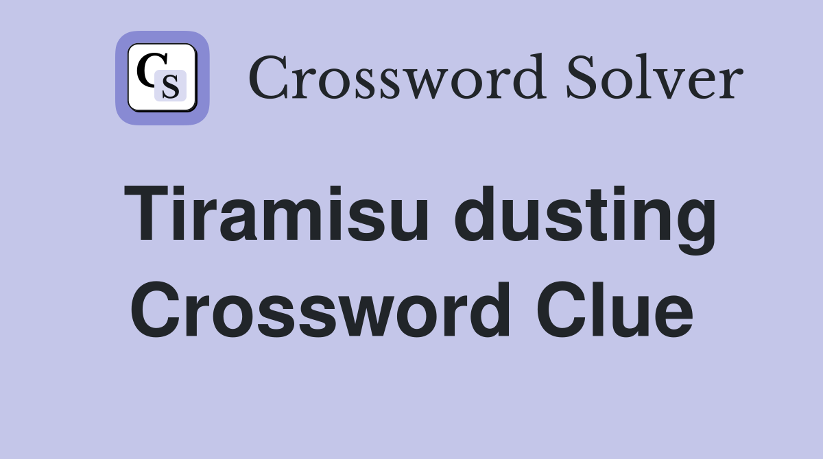 Tiramisu dusting Crossword Clue