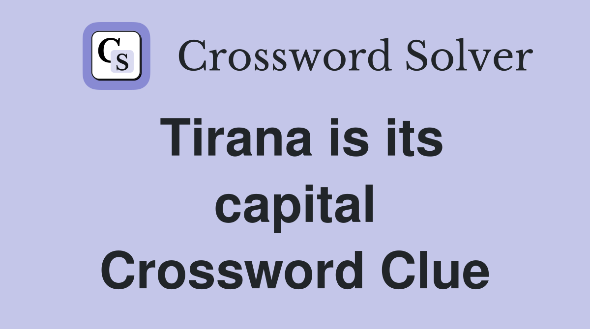 Tirana is its capital Crossword Clue