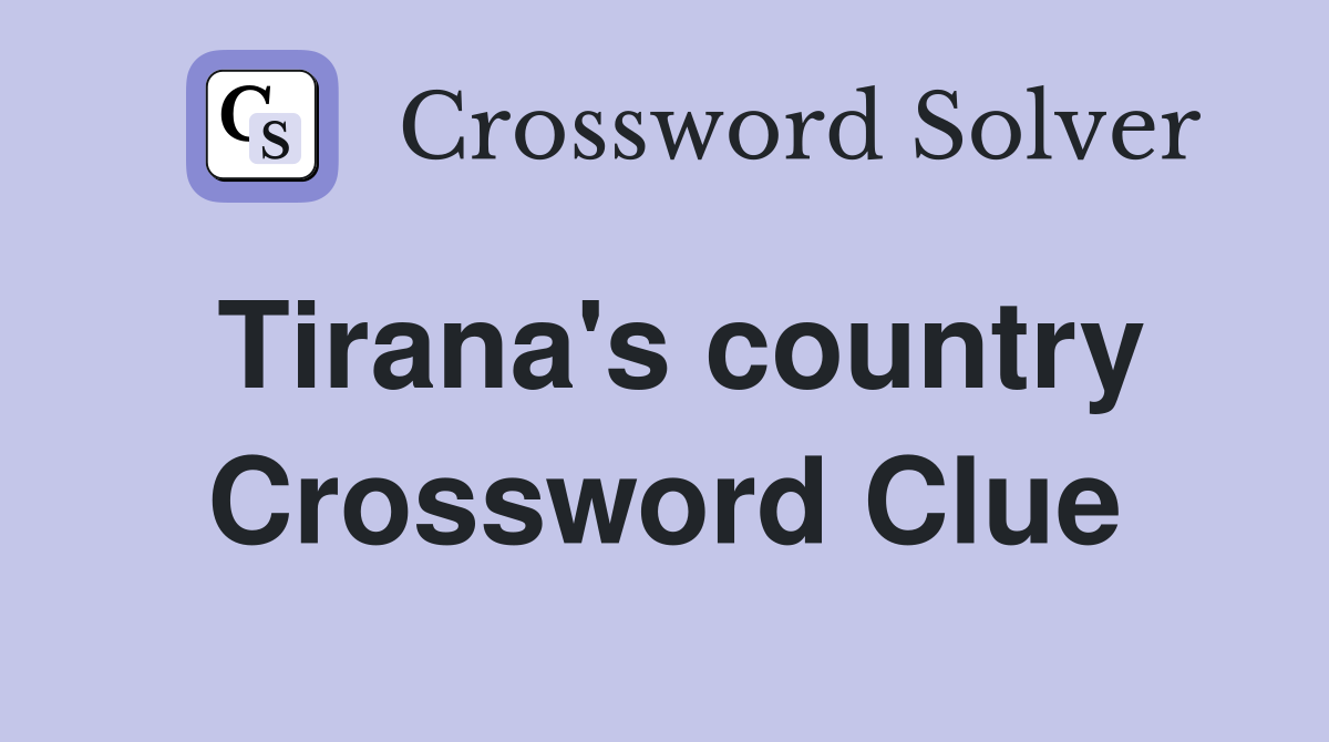 Tirana's country Crossword Clue