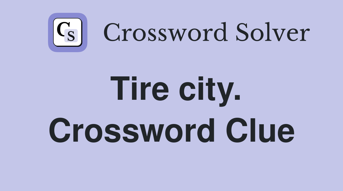 Tire city. Crossword Clue