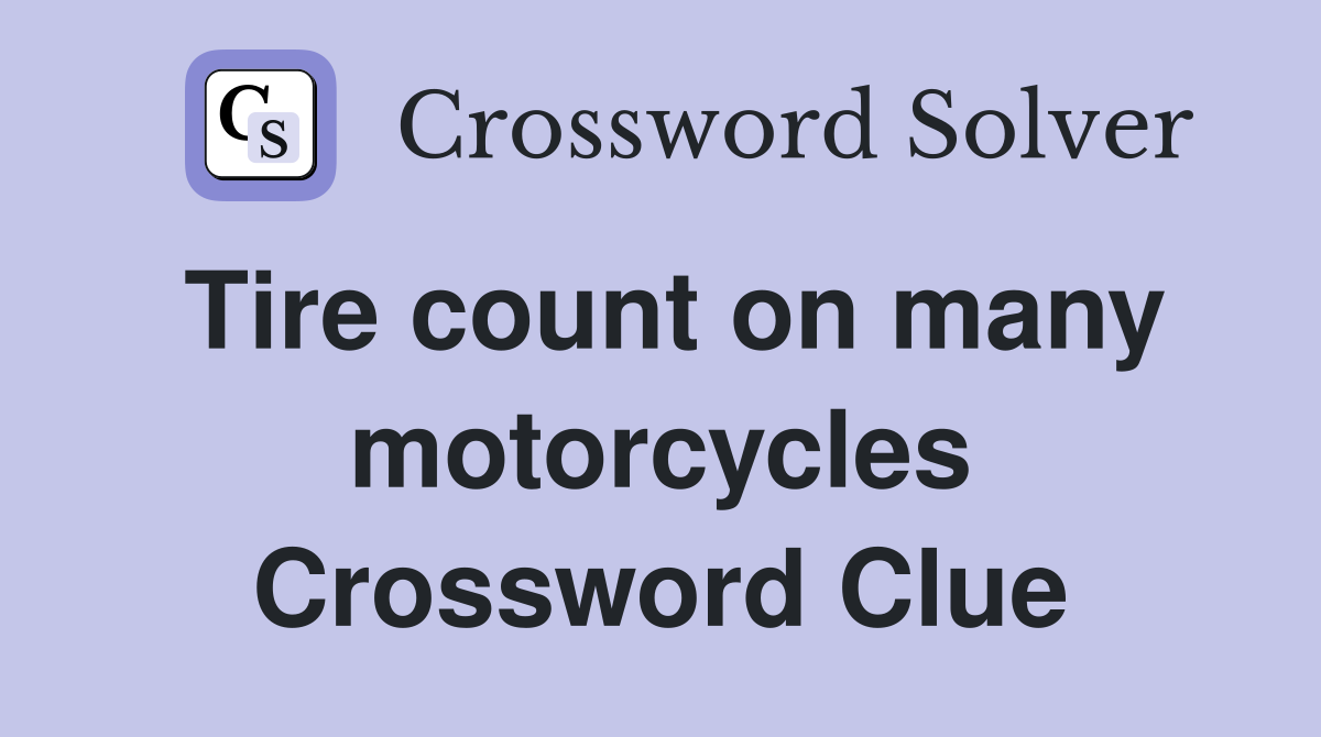 Tire count on many motorcycles Crossword Clue