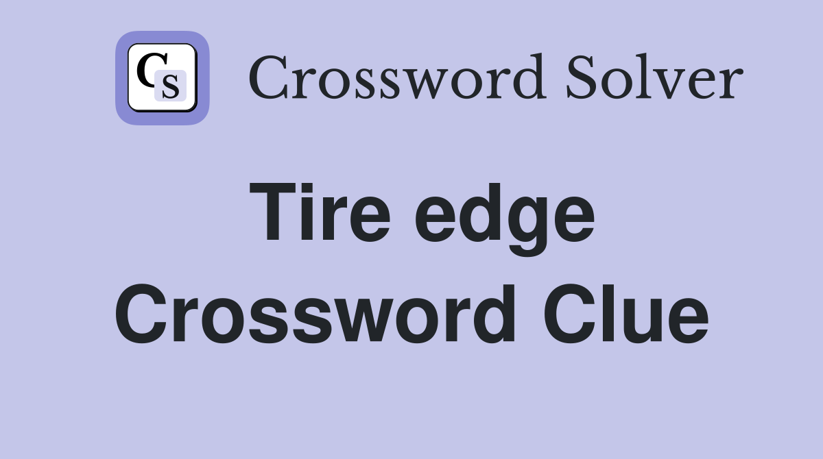 Tire edge Crossword Clue