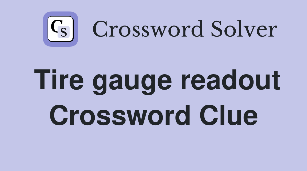 Tire gauge readout Crossword Clue