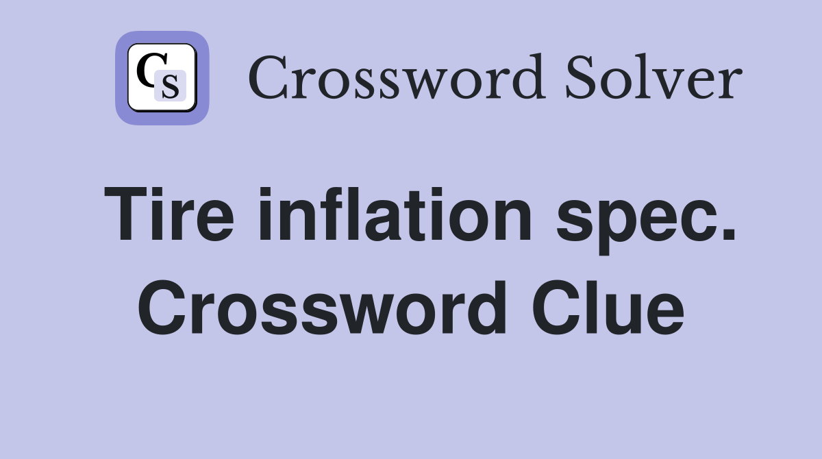 Tire inflation spec. Crossword Clue