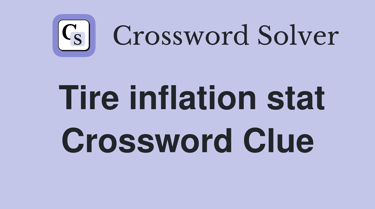 Tire inflation stat Crossword Clue