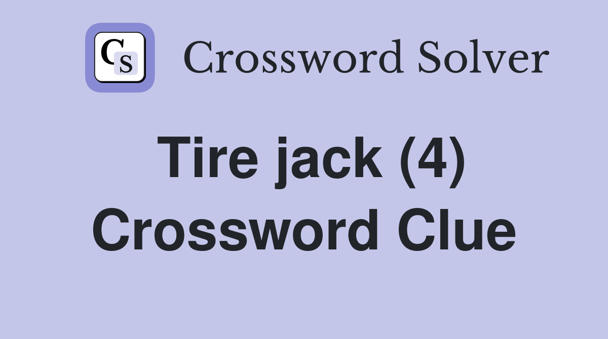 Tire jack (4) Crossword Clue