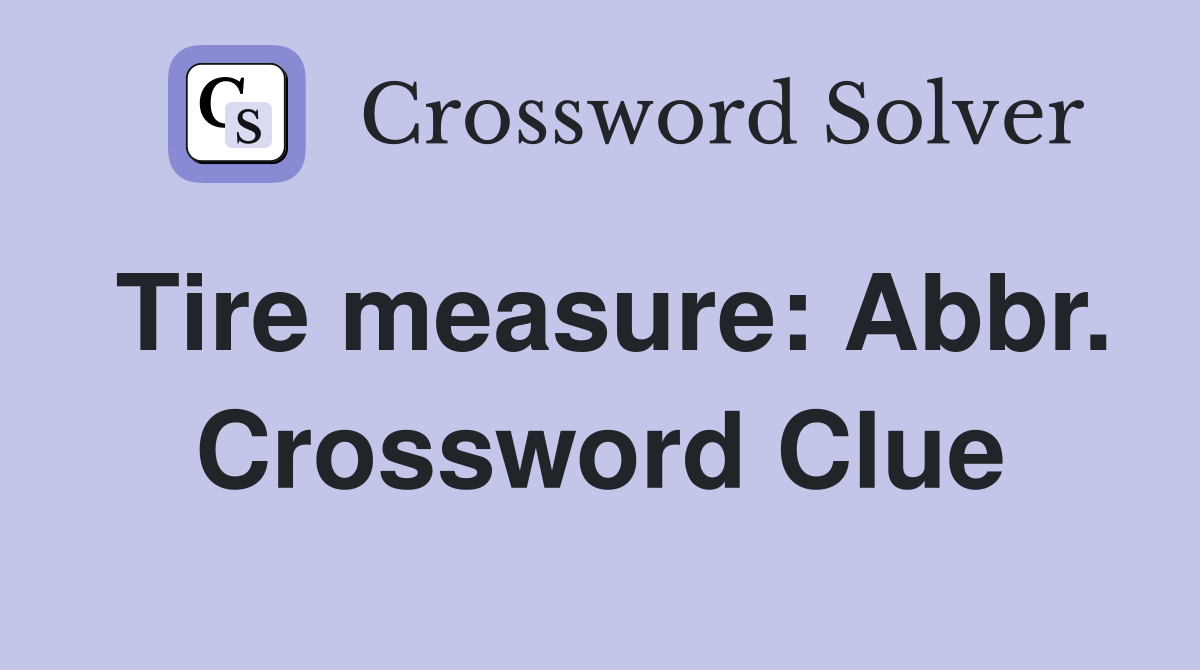 Tire measure: Abbr. Crossword Clue