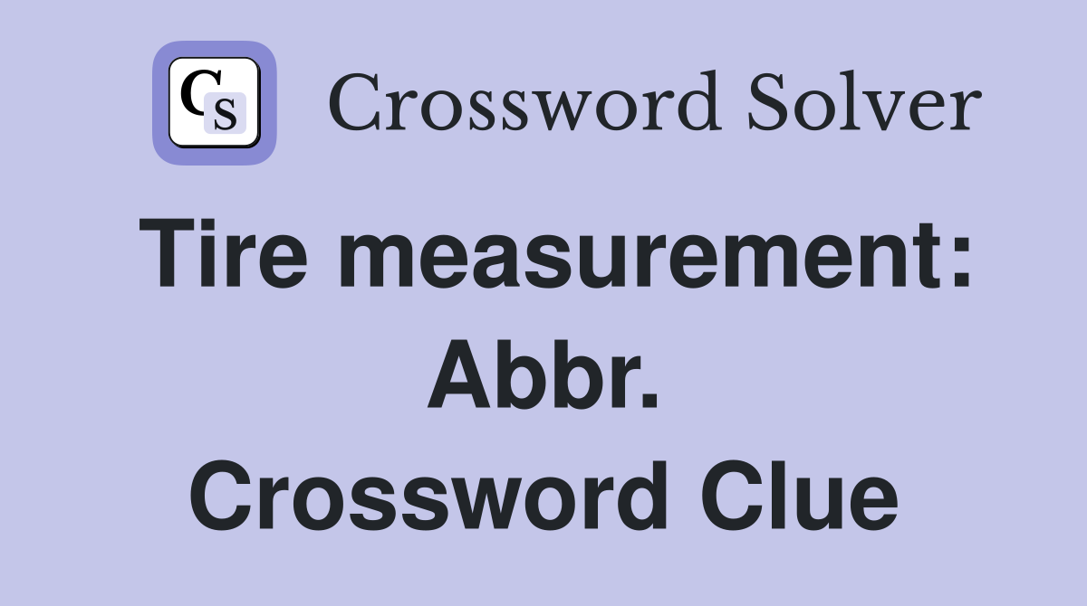 Tire measurement: Abbr. Crossword Clue