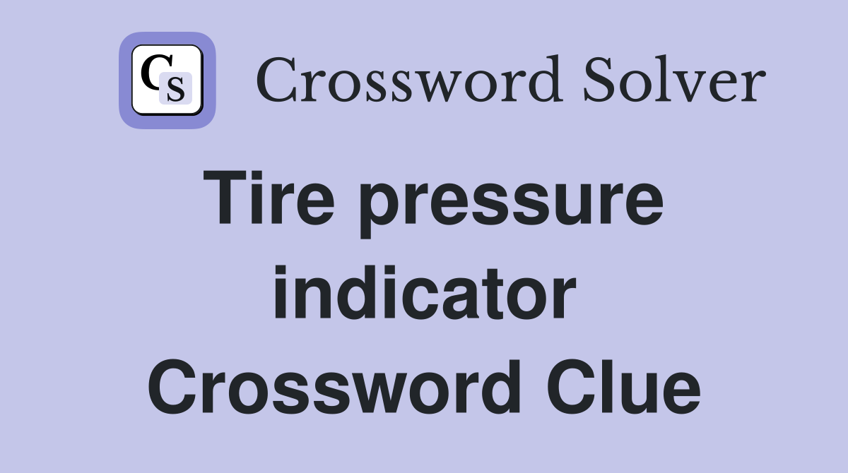 Tire pressure indicator Crossword Clue
