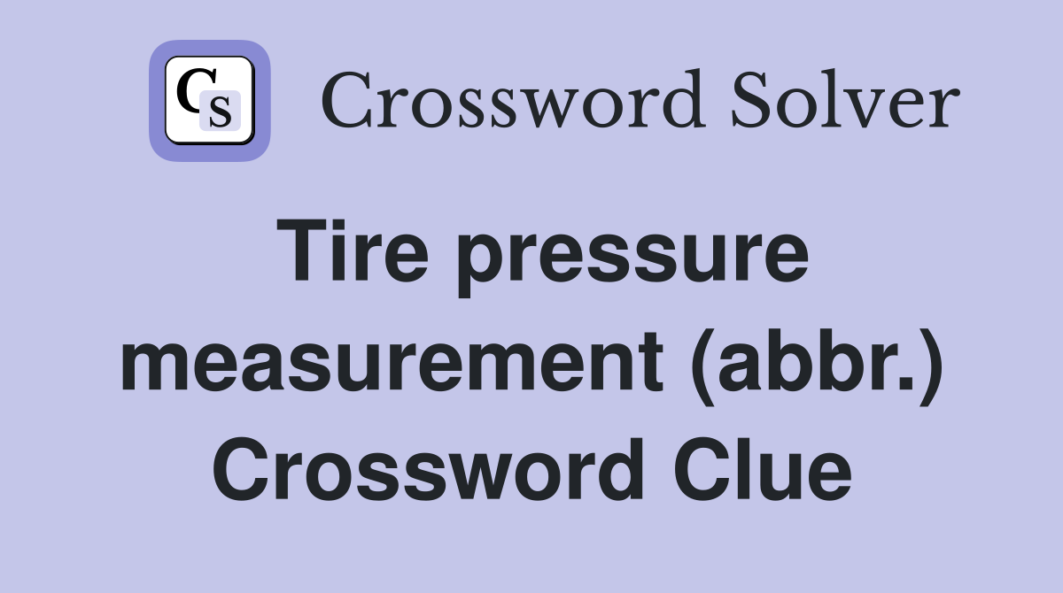 Tire pressure measurement (abbr.) Crossword Clue